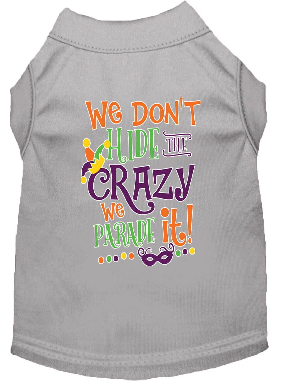 We Don't Hide the Crazy Screen Print Mardi Gras Dog Shirt Grey Lg